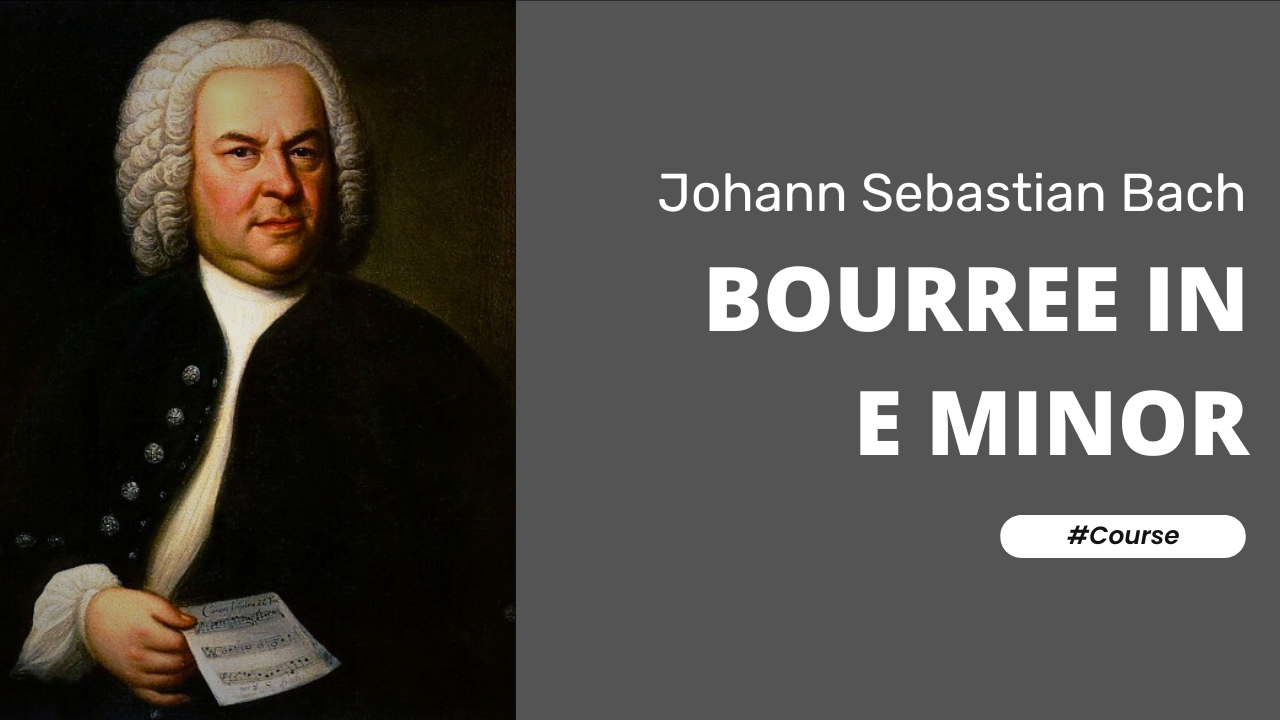 Bourree in E Minor by Johann Sebastian Bach