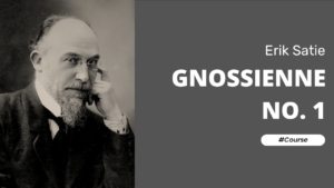 Gnossienne No. 1 by Erik Satie