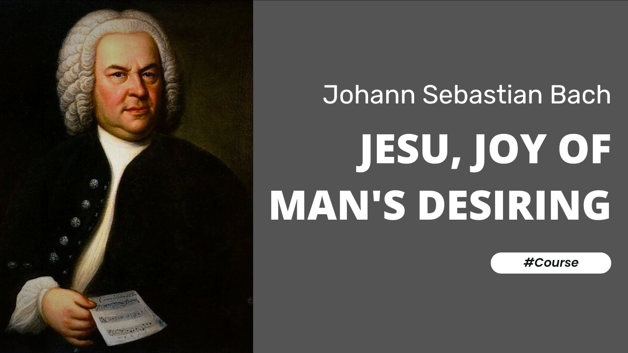 Jesu, Joy of Man’s Desiring by Johann Sebastian Bach